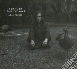 Adam Torres - I Came To Sing The Song cd musicale di Adam Torres