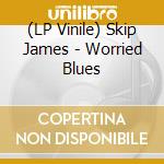 (LP Vinile) Skip James - Worried Blues vinile