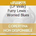 (LP Vinile) Furry Lewis - Worried Blues vinile