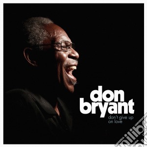 (LP Vinile) Don Bryant - Don't Give Up On Love lp vinile di Don Bryant