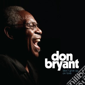 Don Bryant - Don'T Give Up On Love cd musicale di Don Bryant