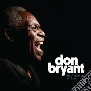 (LP Vinile) Don Bryant - Don'T Give Up On Love lp vinile di Don Bryant