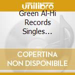 Green Al-Hi Records Singles Collection cd musicale