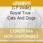(LP Vinile) Royal Trux - Cats And Dogs vinile