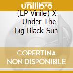 (LP Vinile) X - Under The Big Black Sun lp vinile di X