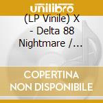 (LP Vinile) X - Delta 88 Nightmare / Cyrano Debergers Back vinile
