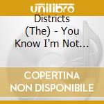 Districts (The) - You Know I'm Not Going Anywhere cd