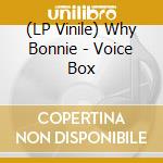 (LP Vinile) Why Bonnie - Voice Box vinile