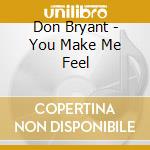 Don Bryant - You Make Me Feel cd musicale
