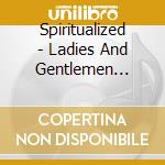 Spiritualized - Ladies And Gentlemen Weare Floating In S cd musicale