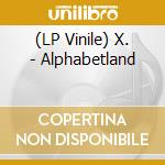 (LP Vinile) X. - Alphabetland lp vinile