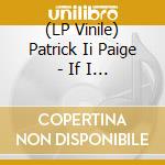 (LP Vinile) Patrick Ii Paige - If I Fail Are We Still Cool? vinile