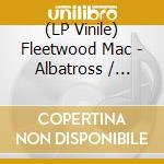 (LP Vinile) Fleetwood Mac - Albatross / Jigsaw Puzzle Blues (Rsd 2023) vinile