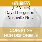 (LP Vinile) David Ferguson - Nashville No More (2 Lp) vinile