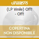 (LP Vinile) Off! - Off! lp vinile