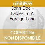 John Doe - Fables In A Foreign Land cd