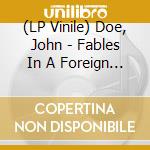 (LP Vinile) Doe, John - Fables In A Foreign Land (Black With Gol vinile