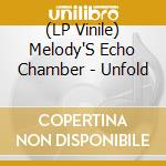 (LP Vinile) Melody'S Echo Chamber - Unfold vinile