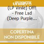 (LP Vinile) Off! - Free Lsd (Deep Purple Vinyl) lp vinile