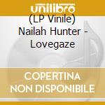 (LP Vinile) Nailah Hunter - Lovegaze lp vinile