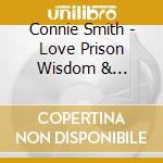 Connie Smith - Love Prison Wisdom & Heartaches cd