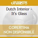 Dutch Interior - It's Glass cd