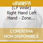 (LP Vinile) Right Hand Left Hand - Zone Rouge vinile