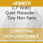 (LP Vinile) Quiet Marauder - Tiny Men Parts vinile