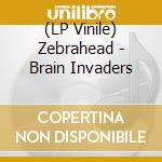 (LP Vinile) Zebrahead - Brain Invaders vinile