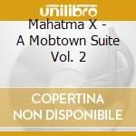 Mahatma X - A Mobtown Suite Vol. 2
