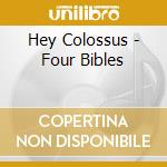Hey Colossus - Four Bibles cd