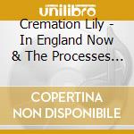 Cremation Lily - In England Now & The Processes (2 Cd) cd