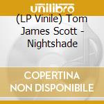 (LP Vinile) Tom James Scott - Nightshade vinile