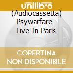 (Audiocassetta) Psywarfare - Live In Paris cd