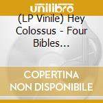 (LP Vinile) Hey Colossus - Four Bibles (Coloured Vinyl) vinile
