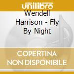 Wendell Harrison - Fly By Night cd