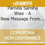 Pamela Samiha Wise - A New Message From The Tribe cd