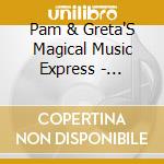 Pam & Greta'S Magical Music Express - Friendship Stew cd