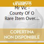 Mr Vic - County Of O Rare Item Over 10,000 Sold cd