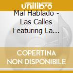 Mal Hablado - Las Calles Featuring La Sinfonia, Abusivo And Many More cd
