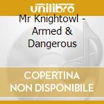Mr Knightowl - Armed & Dangerous cd musicale di Mr Knightowl