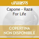 Capone - Raza For Life cd musicale di Capone