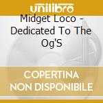 Midget Loco - Dedicated To The Og'S cd