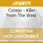 Conejo - Killer From The West cd