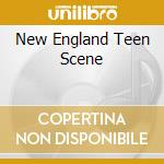 New England Teen Scene cd musicale