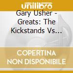 Gary Usher - Greats: The Kickstands Vs The King cd