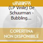 (LP Vinile) De Schuurman - Bubbling Inside vinile