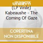(LP Vinile) Kabeaushe - The Coming Of Gaze vinile