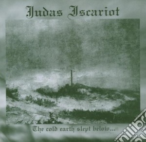 Judas Iscariot - The Cold Earth Slept Below cd musicale