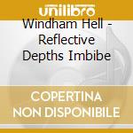Windham Hell - Reflective Depths Imbibe cd